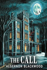 The Call (illustrated) - Algernon Blackwood - E-Book
