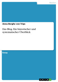 Das Blog. Ein historischer und systematischer Überblick - Anna Berghe von Trips - E-Book