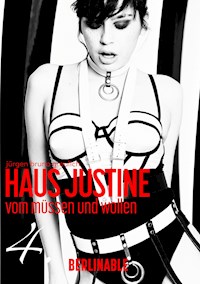 Haus Justine. Die Erfüllung einer Sklavin - Folge 4 - Jürgen Bruno Greulich - E-Book