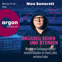 Brüssel sehen und sterben - Wie ich im Europaparlament meinen Glauben an (fast) alles verloren habe (Ungekürzte Lesung) - Nico Semsrott - Hörbuch
