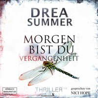 Morgen bist du Vergangenheit (ungekürzt) - Drea Summer - Hörbuch