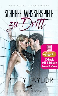 Scharfe Wasserspiele zu dritt | Erotik Audio Story | Erotisches Hörbuch - Trinity Taylor - E-Book