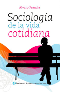 Sociología de la vida cotidiana - Alvaro Francia - E-Book