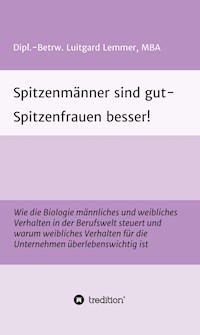 Spitzenmänner sind gut - Spitzenfrauen besser! - Luitgard Lemmer - E-Book