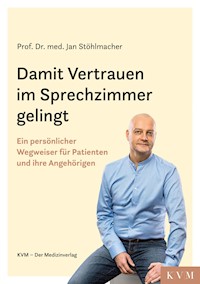Damit Vertrauen im Sprechzimmer gelingt - Jan Stöhlmacher - E-Book