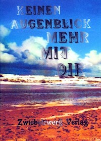 Keinen Augenblick mehr mit dir -  - E-Book
