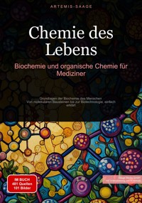 Chemie des Lebens: Biochemie und organische Chemie für Mediziner - Artemis Saage - Deutschland - E-Book
