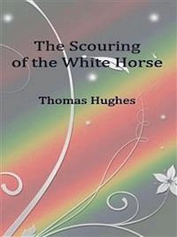 The Scouring of the White Horse - Thomas Hughes - E-Book
