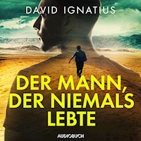 Der Mann, der niemals lebte - David Ignatius - E-Book + Hörbuch