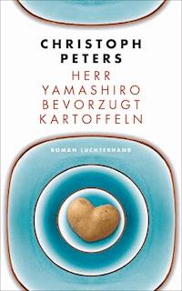 Herr Yamashiro bevorzugt Kartoffeln - Christoph Peters - E-Book