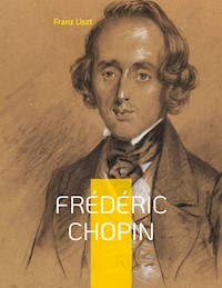 Frédéric Chopin - Franz Liszt - E-Book