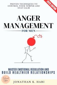 Anger Management for Men: - Jonathan K. Hari - E-Book