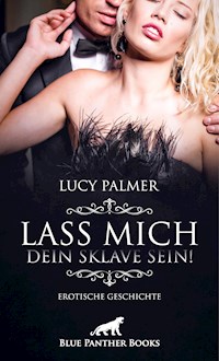 Lass mich dein Sklave sein! | Erotische Geschichte - Lucy Palmer - E-Book