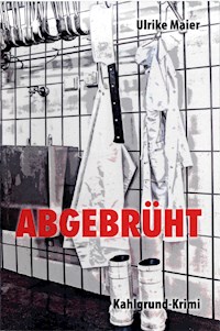 Abgebrüht - Ulrike Maier - E-Book