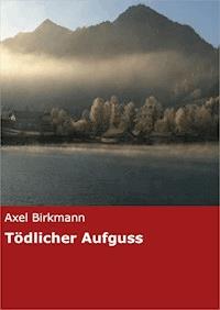 Tödlicher Aufguss - Axel Birkmann - E-Book