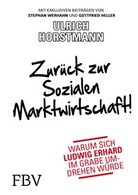 Zurück zur sozialen Marktwirtschaft! - Ulrich Horstmann - E-Book