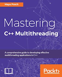 Mastering C++ Multithreading - Maya Posch - E-Book