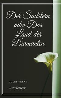 Der Sudstern oder Das Land der Diamanten - Jules Verne. - E-Book