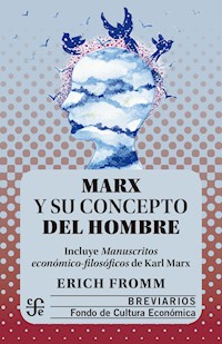 Marx y su concepto del hombre - Erich Fromm - E-Book
