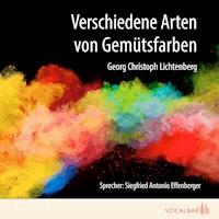 Verschiedene Arten von Gemütsfarben - Georg Christoph Lichtenberg - Hörbuch