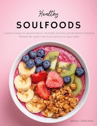 Healthy Soulfoods - Anjali Santana - E-Book