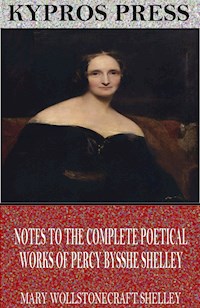 Notes to the Complete Poetical Works of Percy Bysshe Shelley - Mary Shelley - E-Book