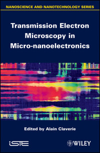 Transmission Electron Microscopy in Micro-nanoelectronics - Alain Claverie - E-Book