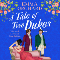 A Tale of Two Dukes - A BRAND NEW steamy forbidden, marriage of convenience, regency romance from Emma Orchard for 2025 (Unabridged) - Emma Orchard - Hörbuch