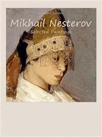 Mikhail Nesterov:  Selected Paintings - Branimir Kolarov - E-Book
