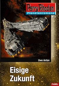 Planetenroman 5: Eisige Zukunft - Uwe Anton - E-Book