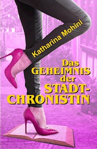 Das Geheimnis der Stadtchronistin - Katharina Mohini - E-Book