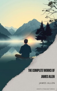 The Complete Works of James Allen - James Allen - E-Book