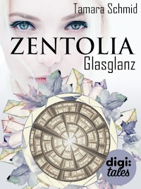 Zentolia. Glasglanz - Tamara Schmid - E-Book