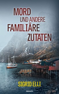 Mord und andere familiäre Zutaten - Sigrid Elli - E-Book
