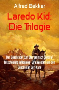Laredo Kid: Die Trilogie - Alfred Bekker - E-Book