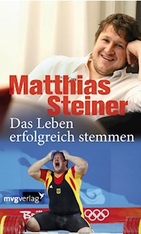 Das Leben erfolgreich stemmen - Matthias Steiner - E-Book