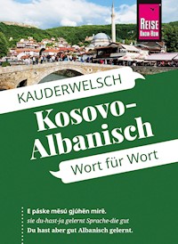 Kosovo-Albanisch - Wort für Wort: Kauderwelsch-Sprachführer von Reise Know-How - Wolfgang Koeth - E-Book