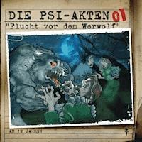 Die PSI-Akten 01: Flucht vor dem Werwolf - Simeon Hrissomallis - Hörbuch