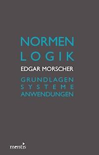 Normenlogik - Edgar Morscher - E-Book