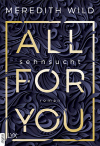 All for You – Sehnsucht - Meredith Wild - E-Book
