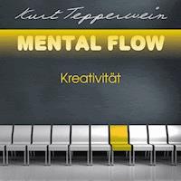 Mental Flow: Kreativität - Kurt Tepperwein - Hörbuch