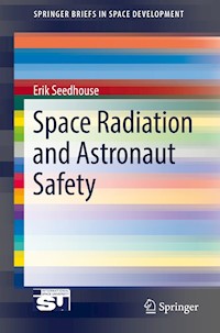 Space Radiation and Astronaut Safety - Erik Seedhouse - E-Book