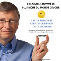 Bill Gates devoile Les 14 principles cles de creation de la richesse - Achille Wealth PhD - Hörbuch