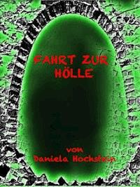 Fahrt zur Hölle - Daniela Hochstein - E-Book
