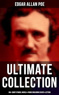 Edgar Allan Poe - Ultimate Collection: 160+ Short Stories, Novels & Poems (Including Essays & Letters) - Edgar Allan Poe - E-Book