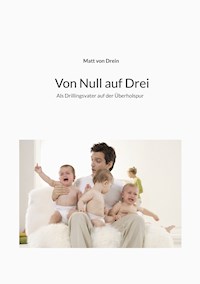 Von Null auf Drei - Matt von Drein - E-Book