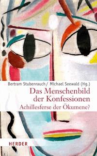 Das Menschenbild der Konfessionen - Achillesferse der Ökumene? -  - E-Book