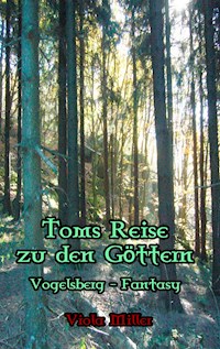 Toms Reise zu den Göttern - Viola Miller - E-Book