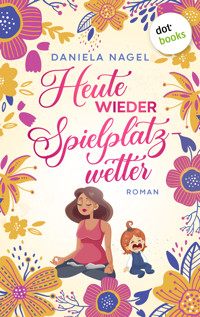 Heute wieder Spielplatzwetter - Daniela Nagel - E-Book