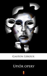 Upiór opery - Gaston Leroux - E-Book